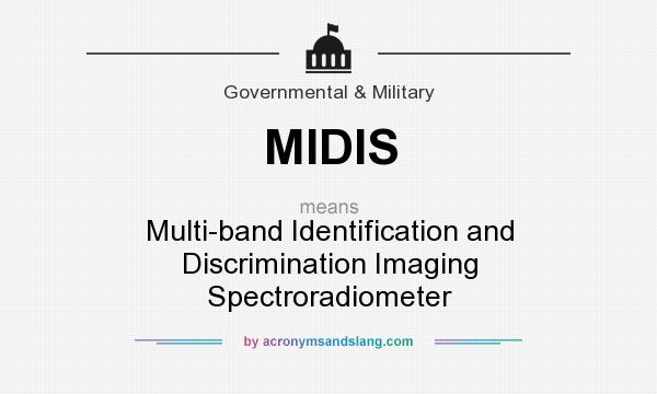 What does MIDIS mean? It stands for Multi-band Identification and Discrimination Imaging Spectroradiometer