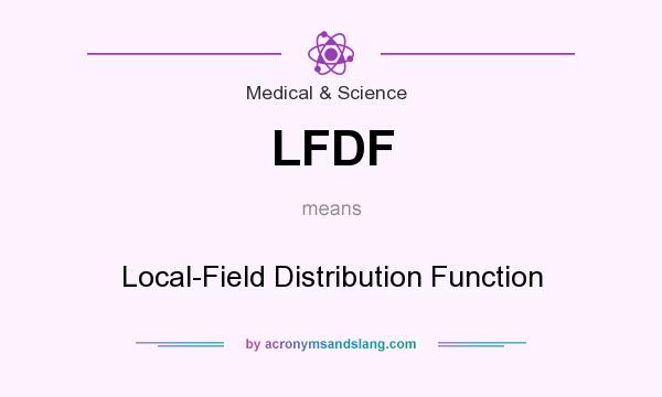 What does LFDF mean? It stands for Local-Field Distribution Function