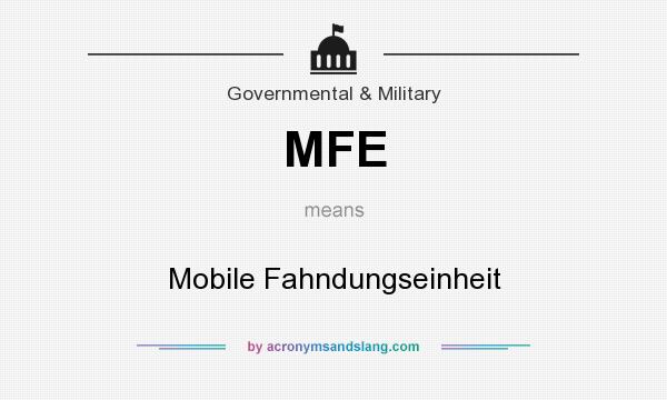 What does MFE mean? It stands for Mobile Fahndungseinheit