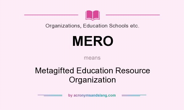 What does MERO mean? It stands for Metagifted Education Resource Organization