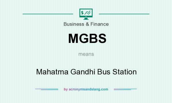 What does MGBS mean? It stands for Mahatma Gandhi Bus Station