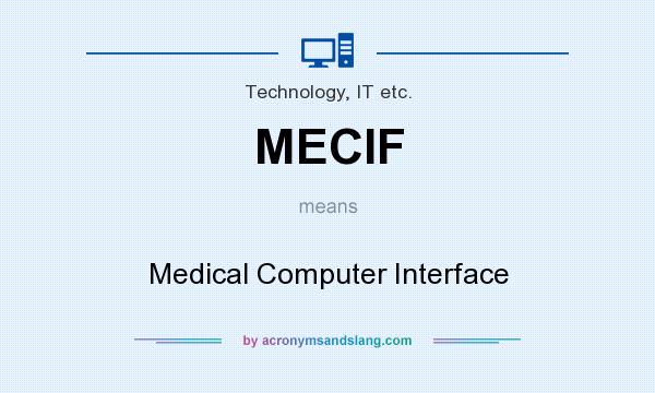 What does MECIF mean? It stands for Medical Computer Interface