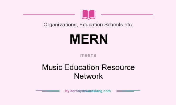 What does MERN mean? It stands for Music Education Resource Network