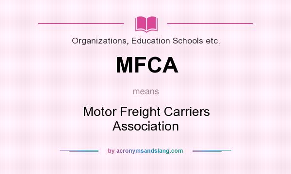 What does MFCA mean? It stands for Motor Freight Carriers Association