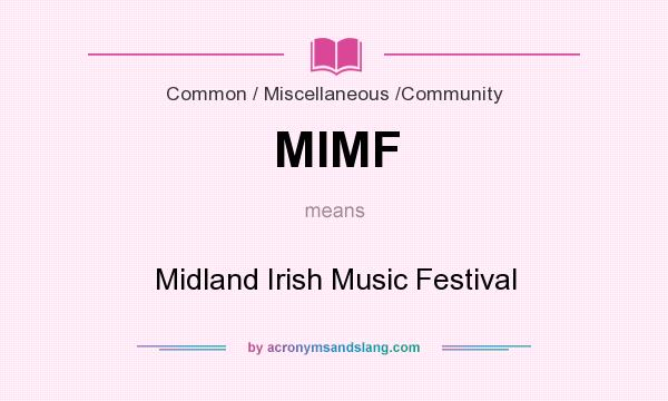 What does MIMF mean? It stands for Midland Irish Music Festival