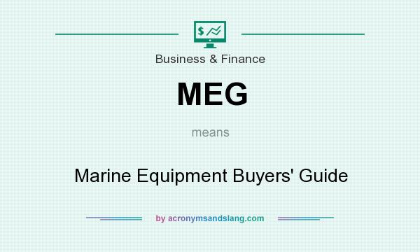 What does MEG mean? It stands for Marine Equipment Buyers` Guide