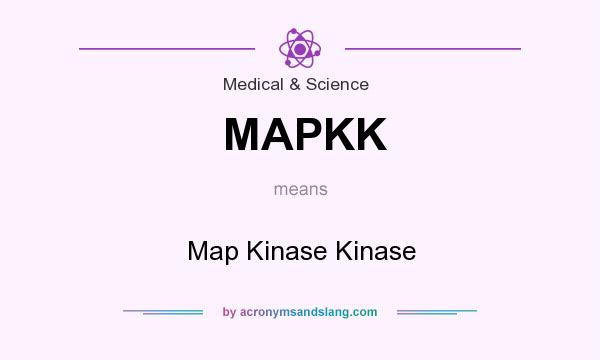 What does MAPKK mean? It stands for Map Kinase Kinase