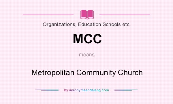 What does MCC mean? It stands for Metropolitan Community Church