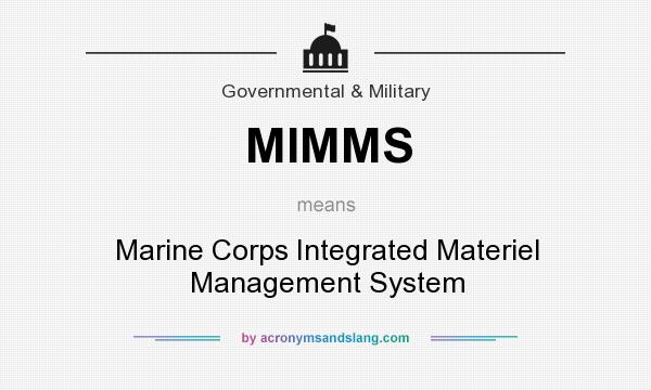What does MIMMS mean? It stands for Marine Corps Integrated Materiel Management System