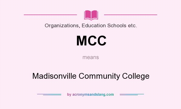 What does MCC mean? It stands for Madisonville Community College