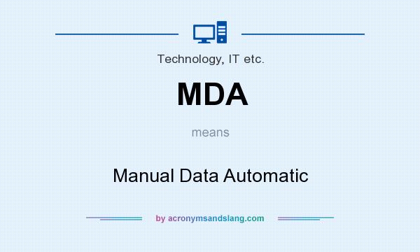 What does MDA mean? It stands for Manual Data Automatic
