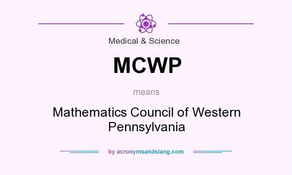 What does MCWP mean? It stands for Mathematics Council of Western Pennsylvania