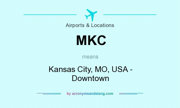 What does MKC mean? It stands for Kansas City, MO, USA - Downtown