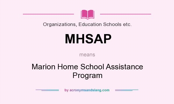 What does MHSAP mean? It stands for Marion Home School Assistance Program