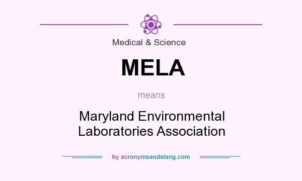 What does MELA mean? It stands for Maryland Environmental Laboratories Association