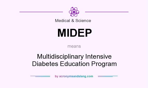 What does MIDEP mean? It stands for Multidisciplinary Intensive Diabetes Education Program