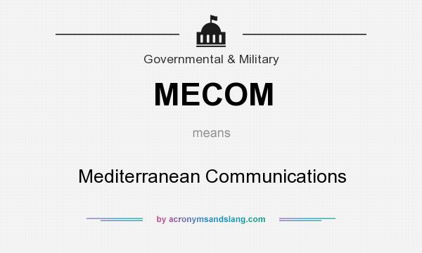 What does MECOM mean? It stands for Mediterranean Communications