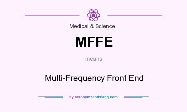 What does MFFE mean? It stands for Multi-Frequency Front End