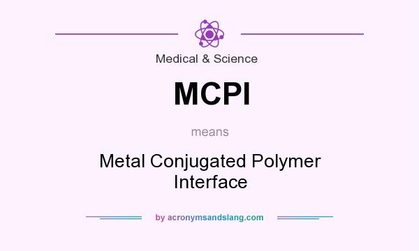 What does MCPI mean? It stands for Metal Conjugated Polymer Interface