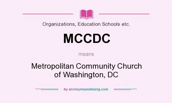What does MCCDC mean? It stands for Metropolitan Community Church of Washington, DC