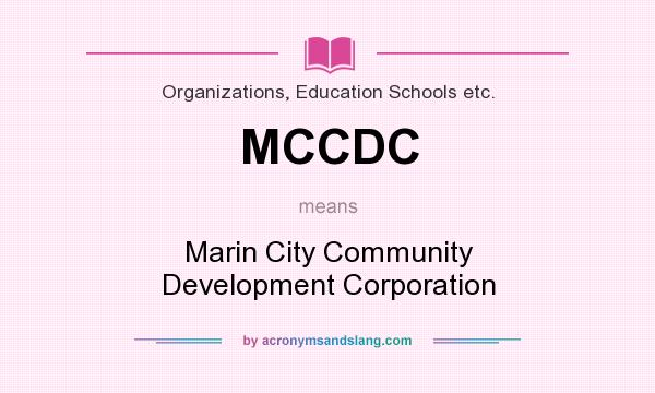 What does MCCDC mean? It stands for Marin City Community Development Corporation