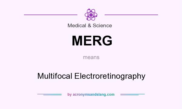 What does MERG mean? It stands for Multifocal Electroretinography