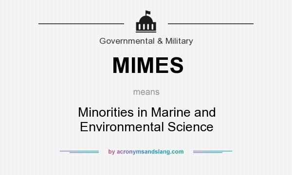 What does MIMES mean? It stands for Minorities in Marine and Environmental Science