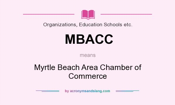 What does MBACC mean? It stands for Myrtle Beach Area Chamber of Commerce