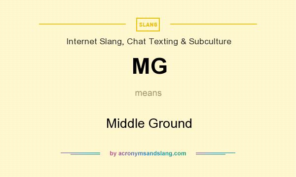 What does MG mean? It stands for Middle Ground