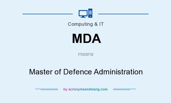 What does MDA mean? It stands for Master of Defence Administration