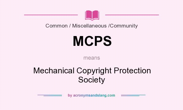What does MCPS mean? It stands for Mechanical Copyright Protection Society