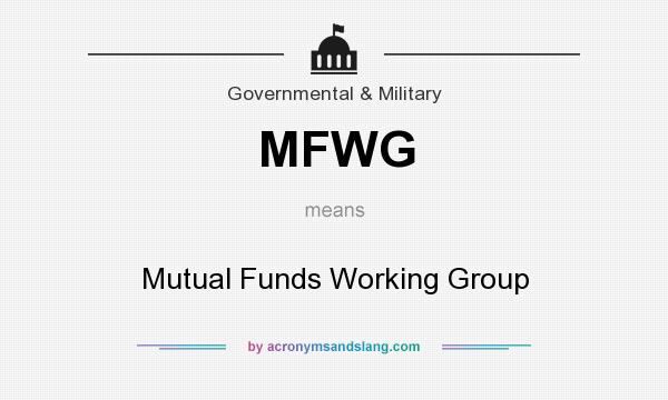 What does MFWG mean? It stands for Mutual Funds Working Group
