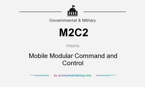 What does M2C2 mean? It stands for Mobile Modular Command and Control