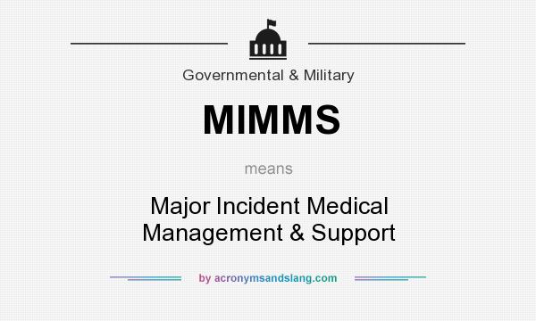 What does MIMMS mean? It stands for Major Incident Medical Management & Support
