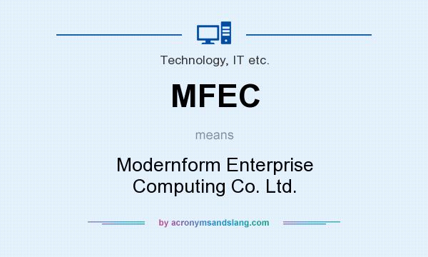 What does MFEC mean? It stands for Modernform Enterprise Computing Co. Ltd.