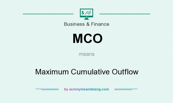 What does MCO mean? It stands for Maximum Cumulative Outflow