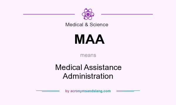 What does MAA mean? It stands for Medical Assistance Administration