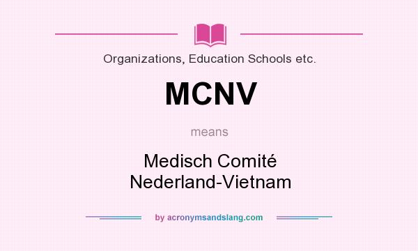What does MCNV mean? It stands for Medisch Comité Nederland-Vietnam