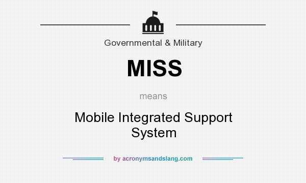What does MISS mean? It stands for Mobile Integrated Support System