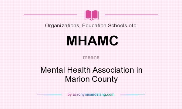 What does MHAMC mean? It stands for Mental Health Association in Marion County