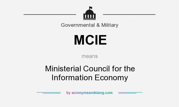 What does MCIE mean? It stands for Ministerial Council for the Information Economy