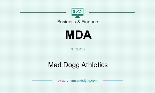 What does MDA mean? It stands for Mad Dogg Athletics
