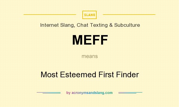 What does MEFF mean? It stands for Most Esteemed First Finder
