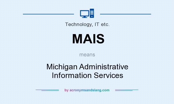 What does MAIS mean? It stands for Michigan Administrative Information Services