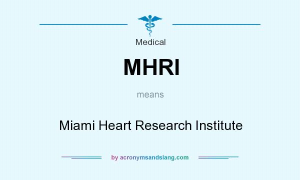 What does MHRI mean? It stands for Miami Heart Research Institute