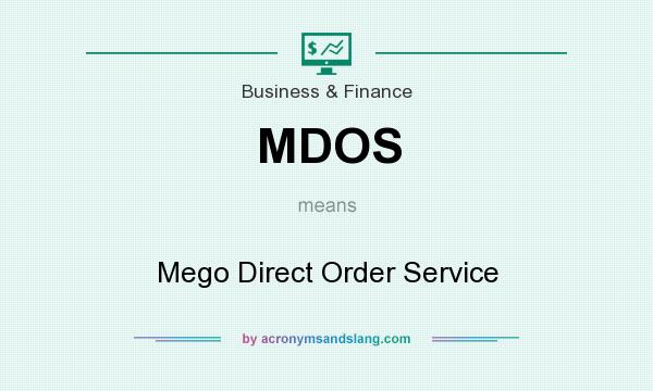 What does MDOS mean? It stands for Mego Direct Order Service