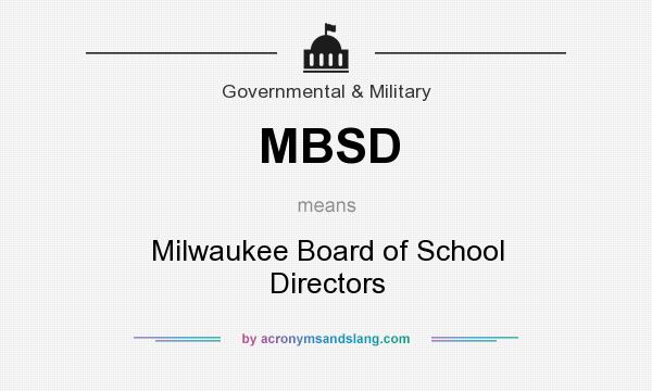 What does MBSD mean? It stands for Milwaukee Board of School Directors