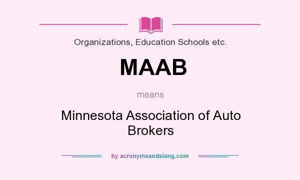 What does MAAB mean? It stands for Minnesota Association of Auto Brokers