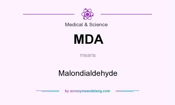 What does MDA mean? It stands for Malondialdehyde