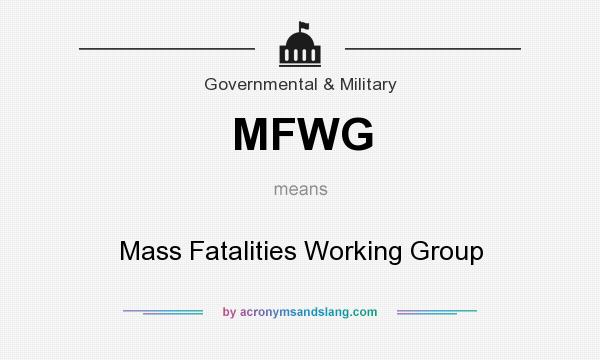 What does MFWG mean? It stands for Mass Fatalities Working Group